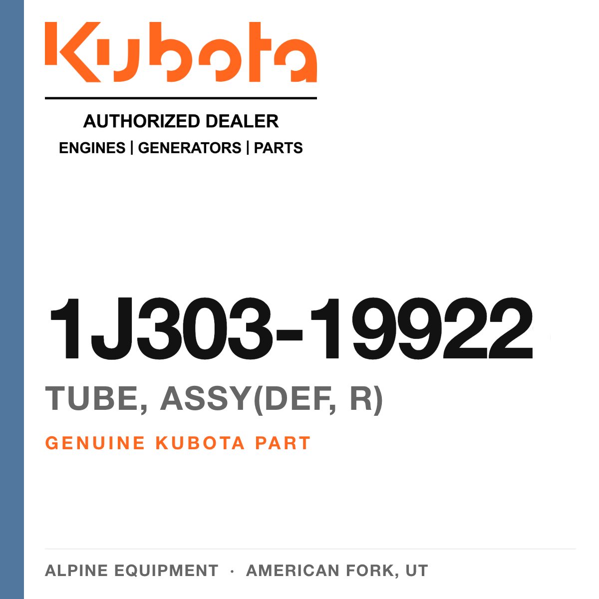 Genuine Kubota tube, assy(def, r), part number 1J303-19922 — Alpine Equipment