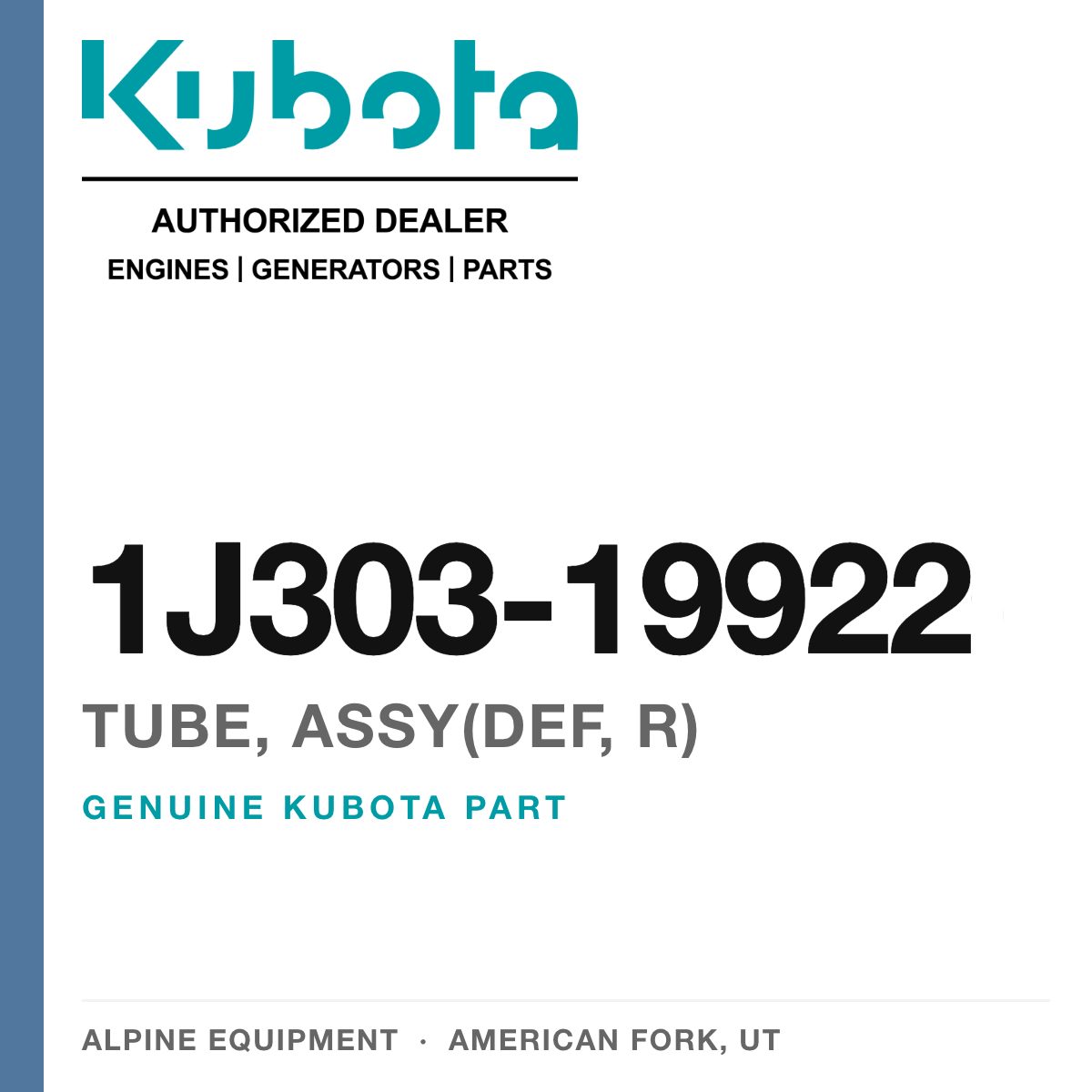 Genuine Kubota tube, assy(def, r), part number 1J303-19922 — Alpine Equipment
