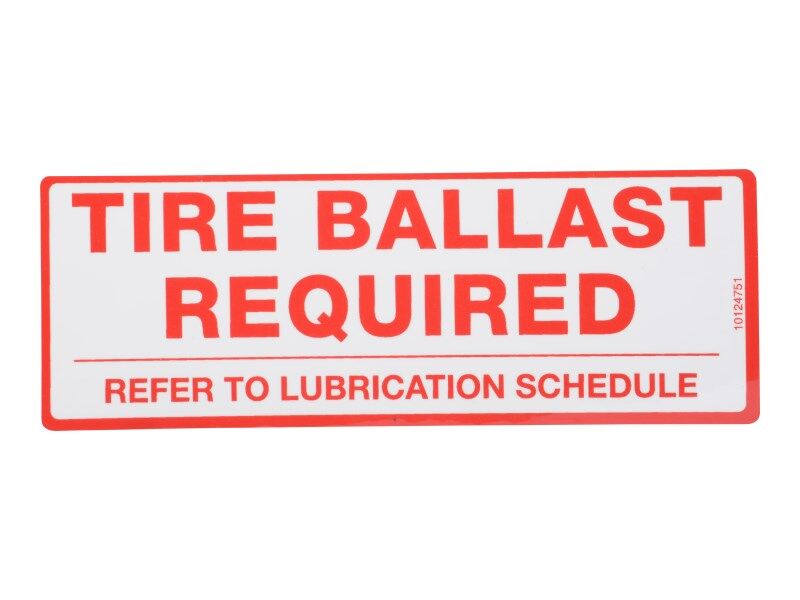 10124751 | DECAL, TIRE BALLAST REQUIRED -