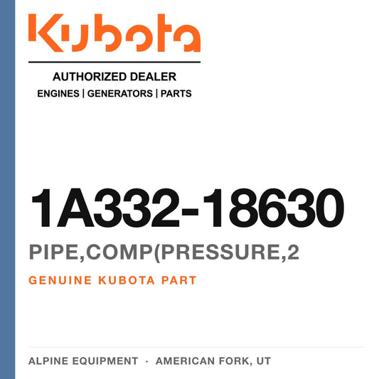 Genuine Kubota PIPE,COMP(PRESSURE,2, part number 1A332-18630 — Alpine Equipment