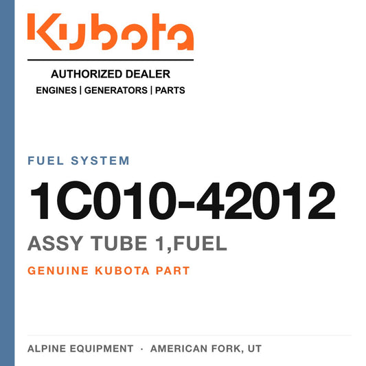 Genuine Kubota assy tube 1,FUEL, part number 1C010-42012 — Alpine Equipment