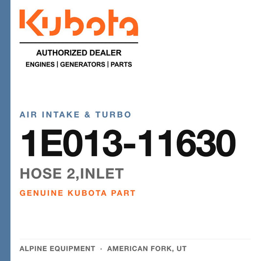 Genuine Kubota hose 2,INLET, part number 1E013-11630 — Alpine Equipment