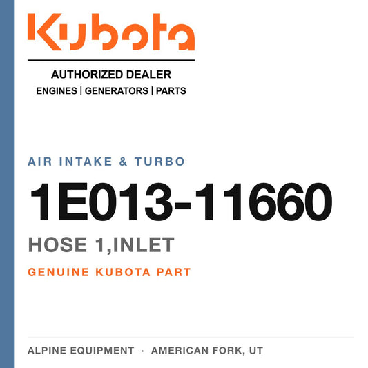 Genuine Kubota hose 1,INLET, part number 1E013-11660 — Alpine Equipment