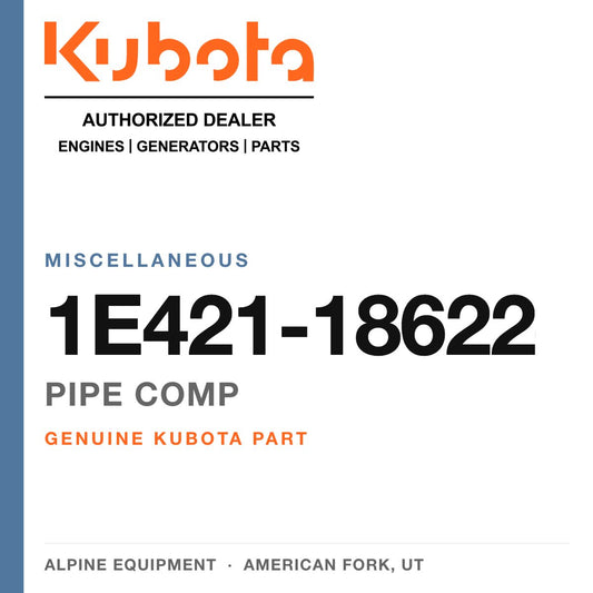 Genuine Kubota pipe comp, part number 1E421-18622 — Alpine Equipment