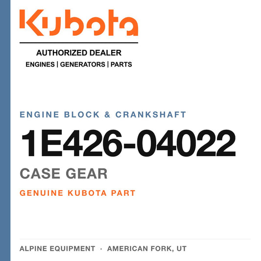 Genuine Kubota case gear, part number 1E426-04022 — Alpine Equipment