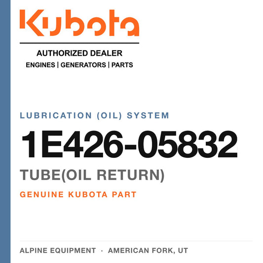 Genuine Kubota tube(oil return), part number 1E426-05832 — Alpine Equipment