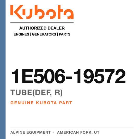 Genuine Kubota tube(def, r), part number 1E506-19572 — Alpine Equipment