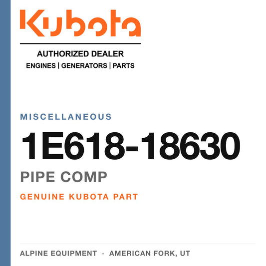 Genuine Kubota pipe comp, part number 1E618-18630 — Alpine Equipment