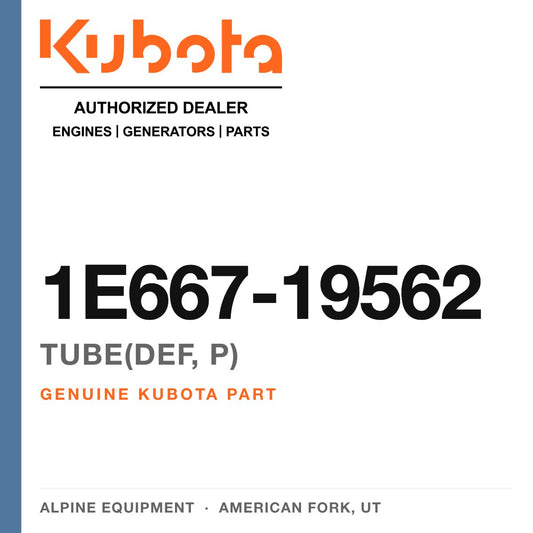Genuine Kubota tube(def, p), part number 1E667-19562 — Alpine Equipment