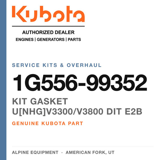 Genuine Kubota kit gasket U[NHG]V3300/V3800 dit E2B, part number 1G556-99352 — Alpine Equipment