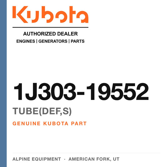 Genuine Kubota tube(def,s), part number 1J303-19552 — Alpine Equipment