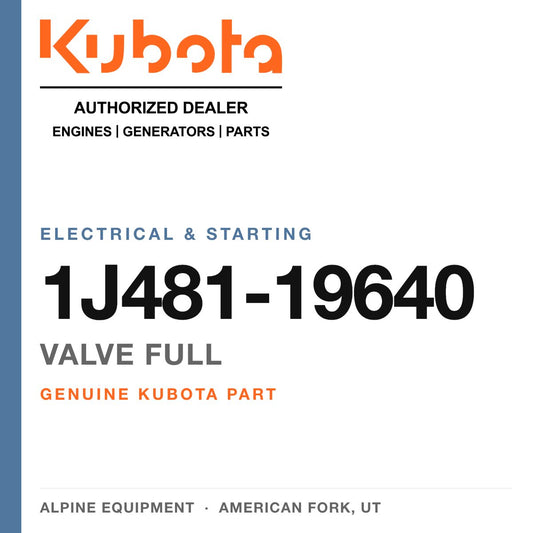 Genuine Kubota valve full, part number 1J481-19640 — Alpine Equipment