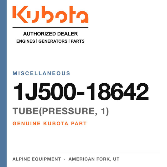 Genuine Kubota tube(pressure, 1), part number 1J500-18642 — Alpine Equipment