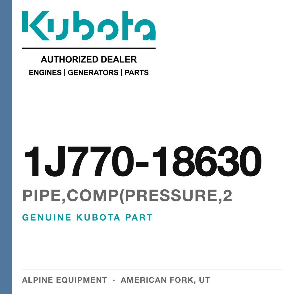 Genuine Kubota PIPE,COMP(PRESSURE,2, part number 1J770-18630 — Alpine Equipment