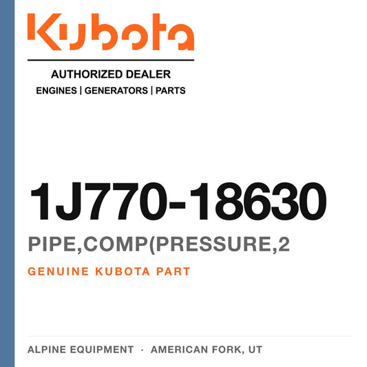 Genuine Kubota PIPE,COMP(PRESSURE,2, part number 1J770-18630 — Alpine Equipment