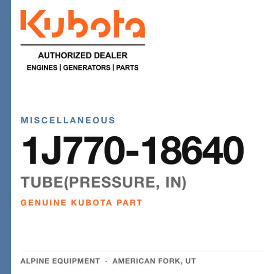 Genuine Kubota tube(pressure, in), part number 1J770-18640 — Alpine Equipment