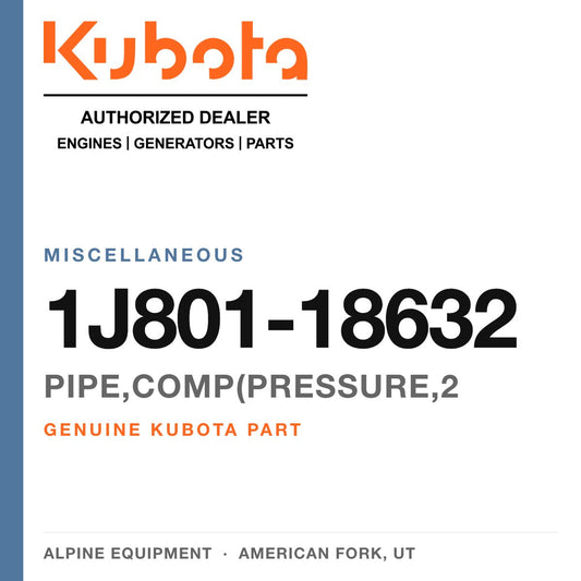 Genuine Kubota PIPE,COMP(PRESSURE,2, part number 1J801-18632 — Alpine Equipment