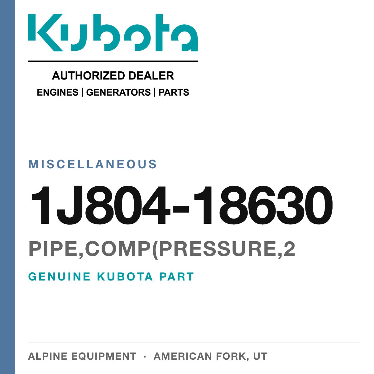Genuine Kubota PIPE,COMP(PRESSURE,2, part number 1J804-18630 — Alpine Equipment