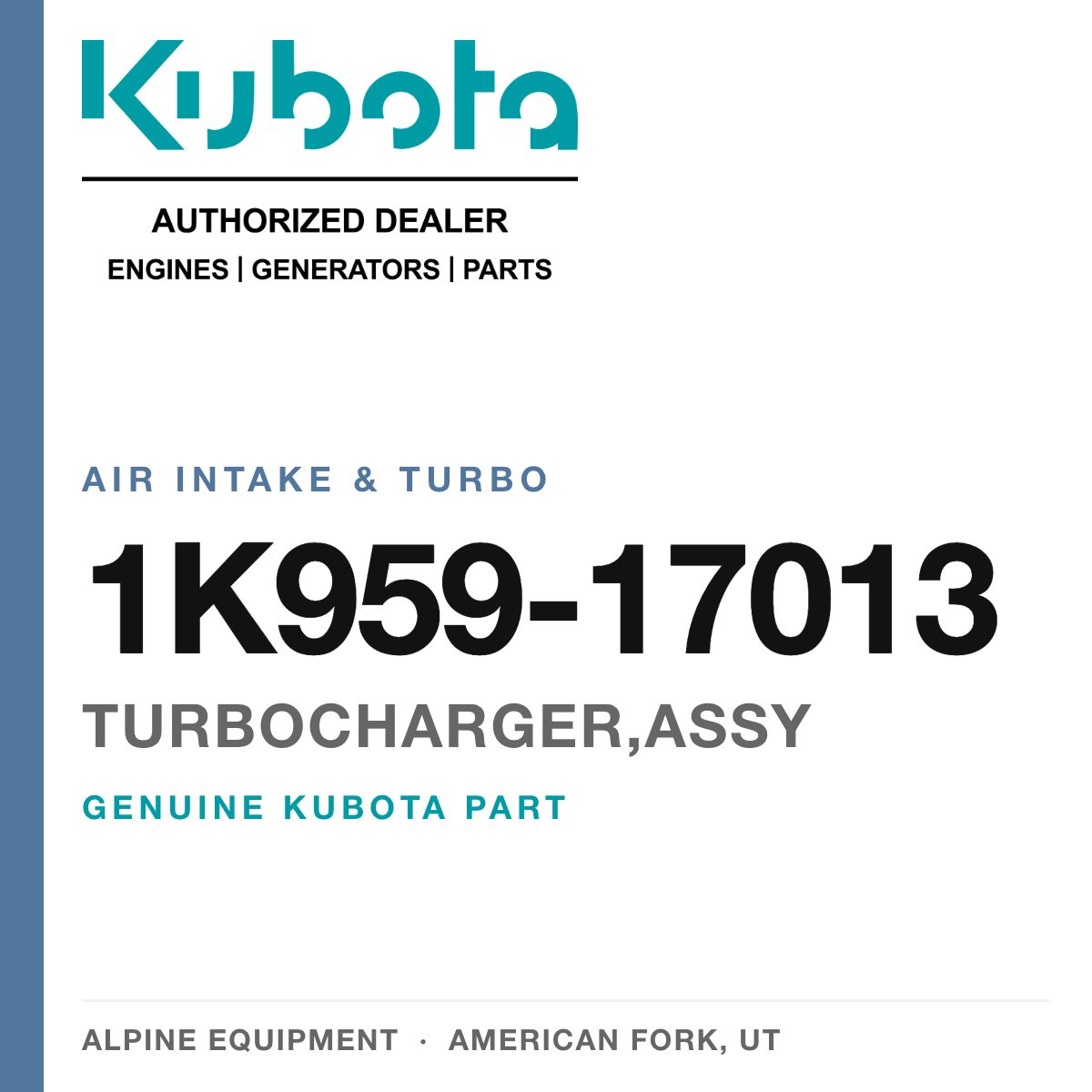 Genuine Kubota turbocharger,assy, part number 1K959-17013 — Alpine Equipment